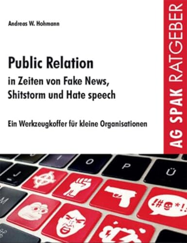 Public Relations in Zeiten von Fake News, Shitstorms und Hatespeeches: Ein Werkzeugkoffer für kleine Organisationen von Verein zur Förderung der sozialpolitischen Arbeit
